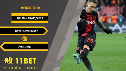 11BET Soi kèo  Bayer Leverkusen vs Augsburg, 20h30, 18/05/2024