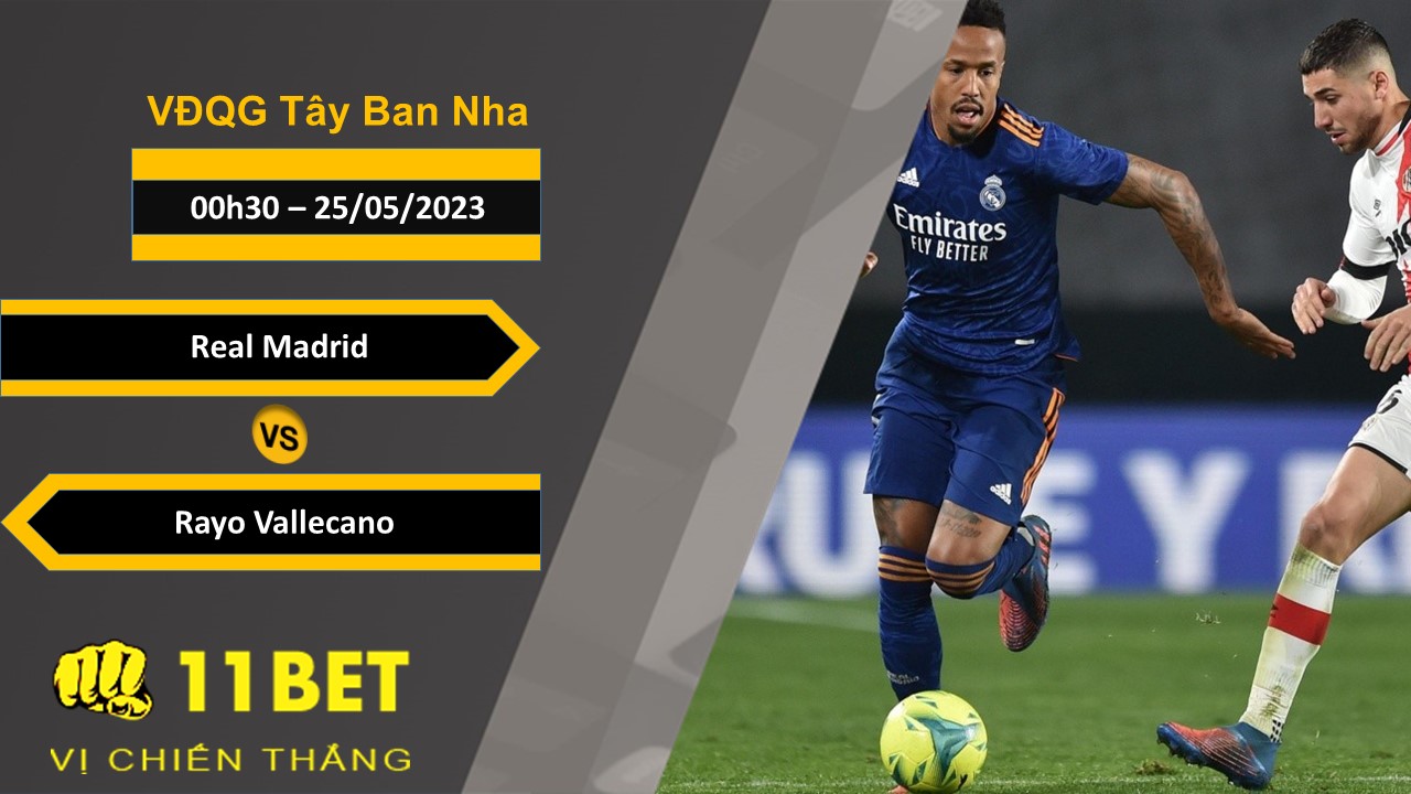 11BET Soi kèo Real Madrid vs Rayo Vallecano, 00h30, 25/05/2023