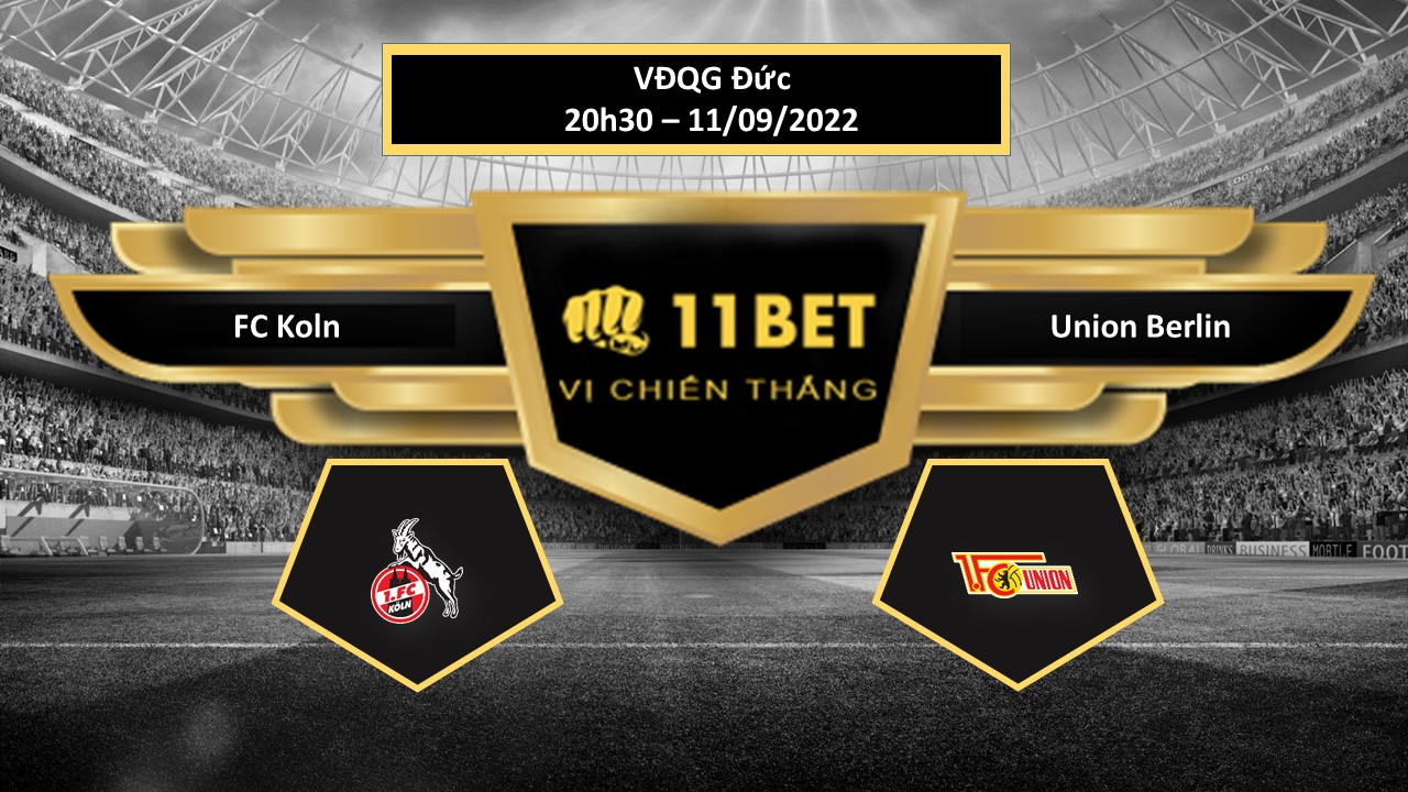 11BET Tip bóng đá    FC Koln vs Union Berlin, hôm nay 11/09/2022
