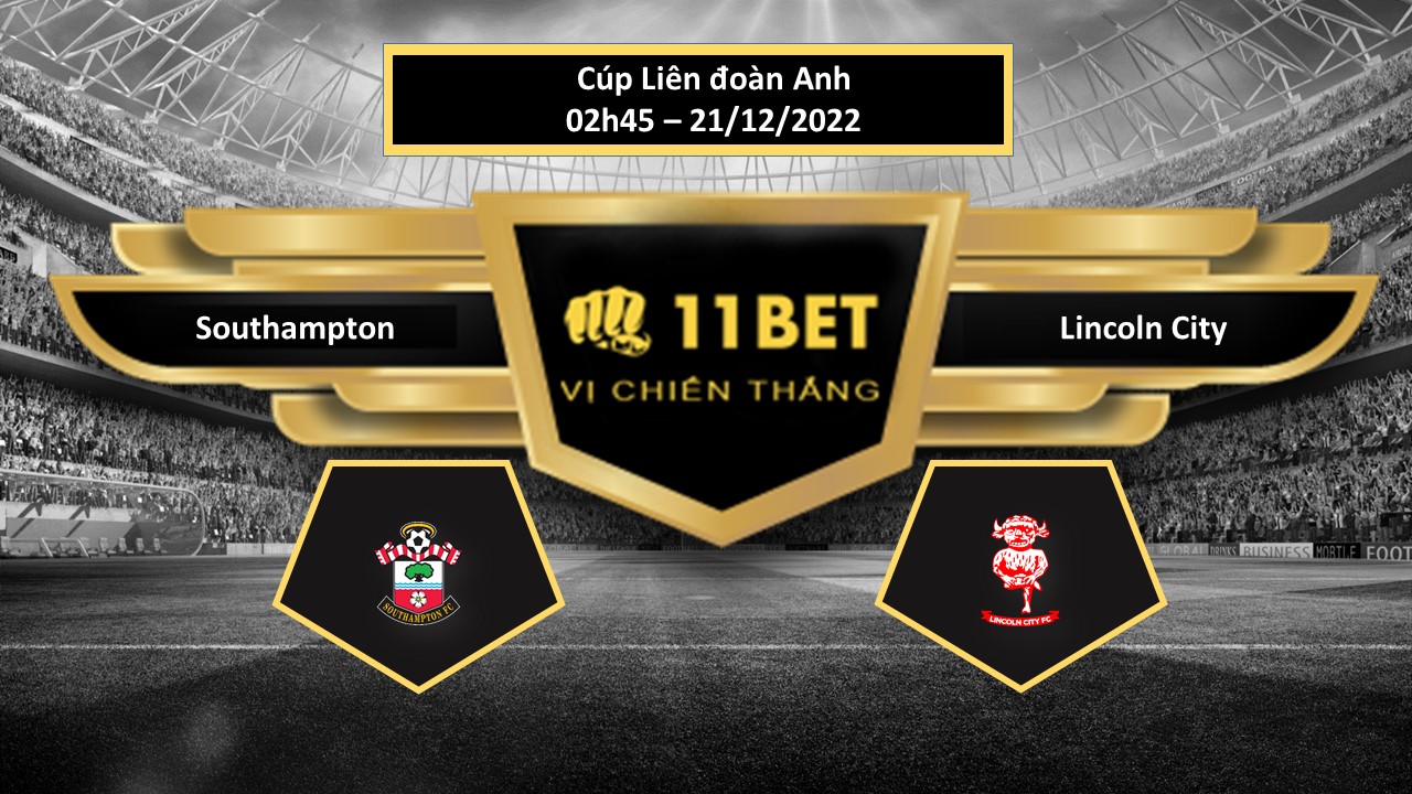 11BET Tip bóng đá     Southampton vs Lincoln City, hôm nay 21/12/2022