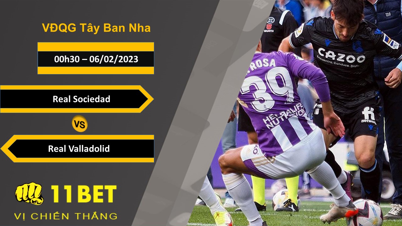 11BET Soi kèo Real Sociedad vs Real Valladolid, 00h30, 06/02/2023