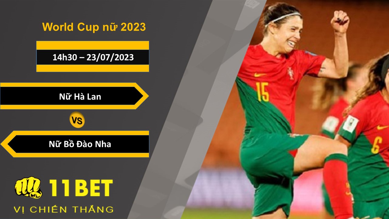 11BET Soi kèo Nữ Hà Lan vs Nữ Bồ Đào Nha , 14h30, 23/07/2023