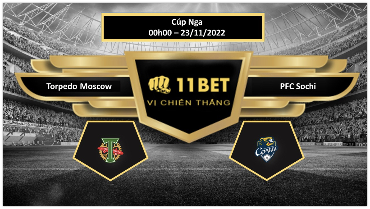 11BET Tip bóng đá     Torpedo Moscow vs PFC Sochi, hôm nay 23/11/2022