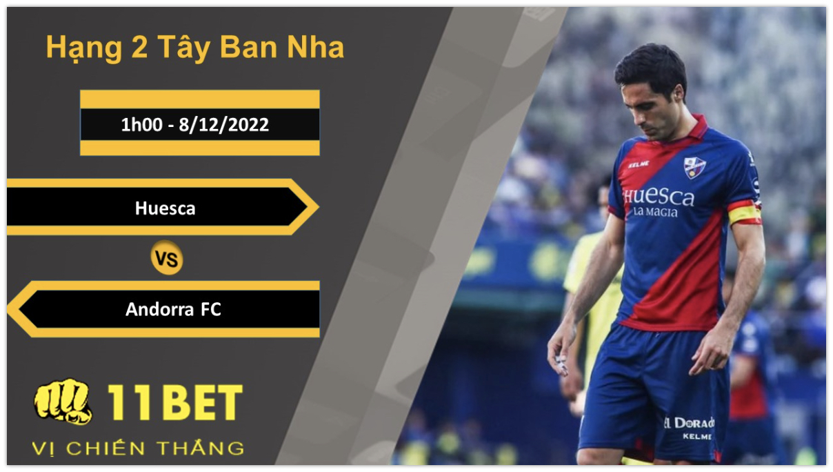 11BET Soi kèo Huesca vs Andorra FC, 1h00, 8/12/2022