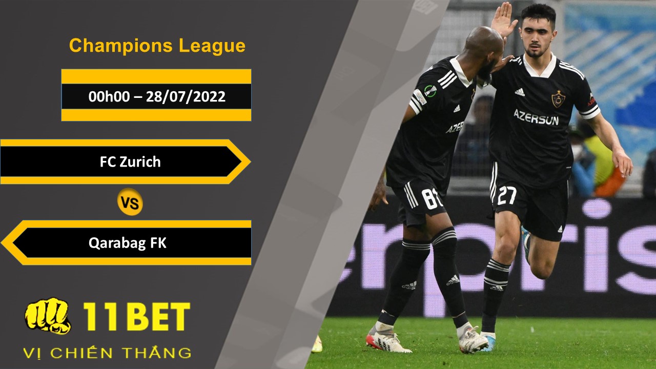 11BET Soi kèo FC Zurich vs Qarabag FK   , 00h00, 28/07/2022