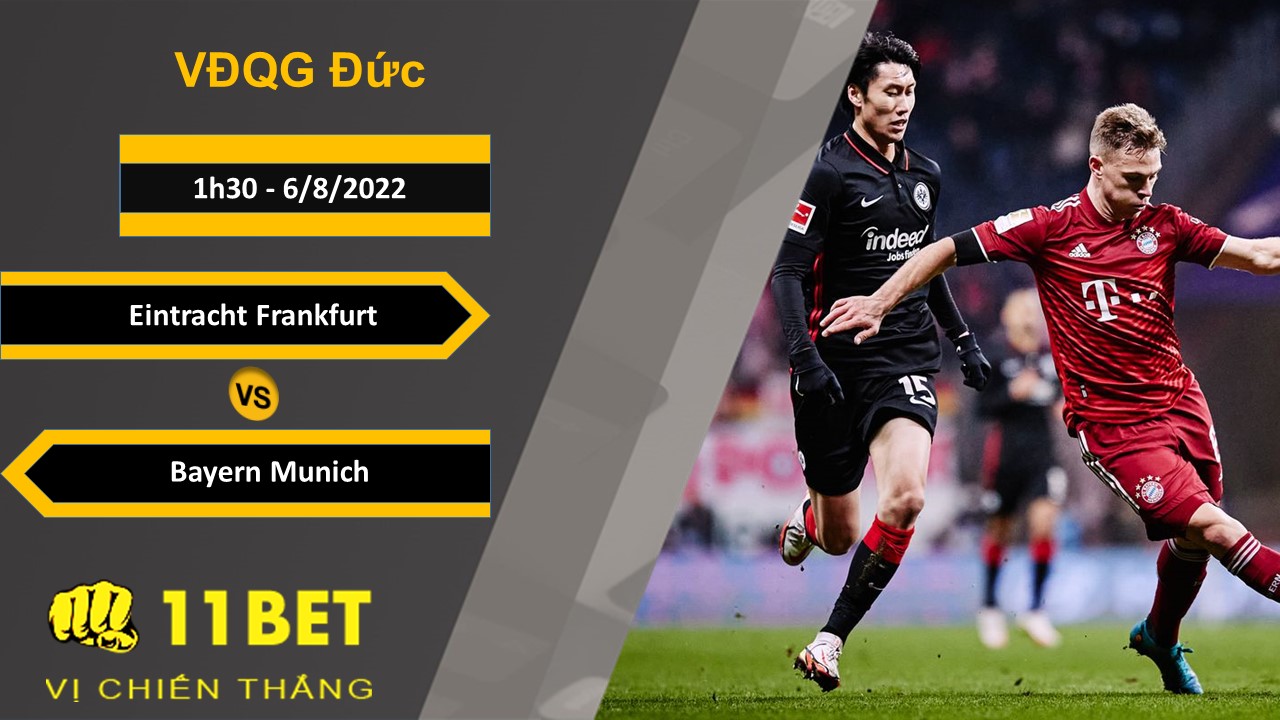 11BET Soi kèo Eintracht Frankfurt vs Bayern Munich, 1h30, 6/8/2022