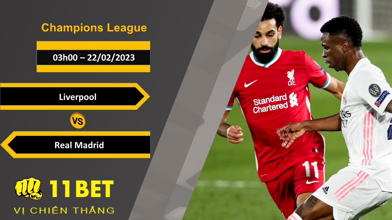 11BET Soi kèo Liverpool vs Real Madrid, 03h00, 22/02/2023