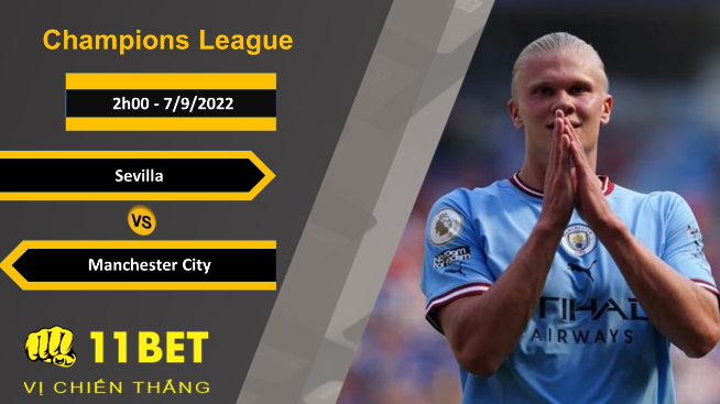 11BET Soi kèo Sevilla vs Manchester City, 2h00, 7/9/2022