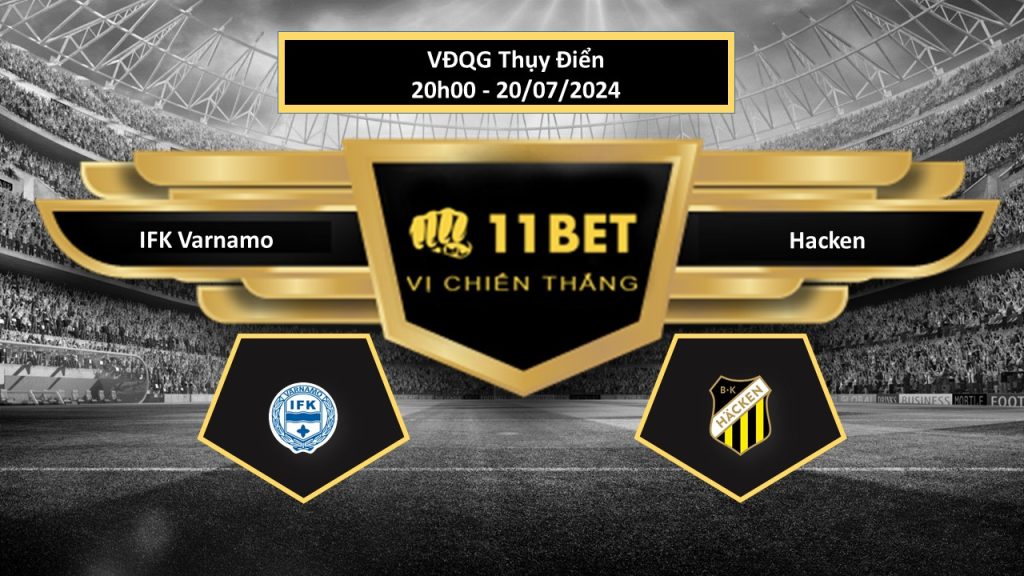 11BET Tip bóng đá IFK Varnamo vs Hacken, hôm nay 20/07/2024