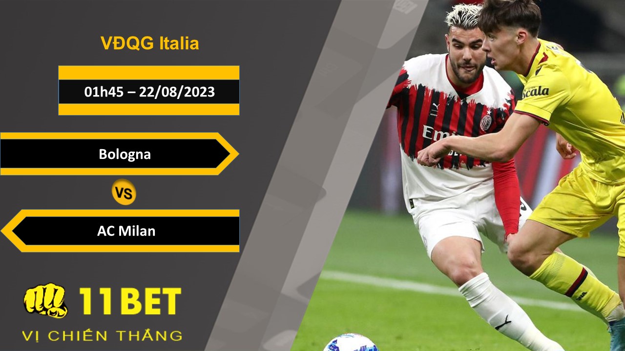 11BET Soi kèo Bologna vs AC Milan , 01h45, 22/08/2023