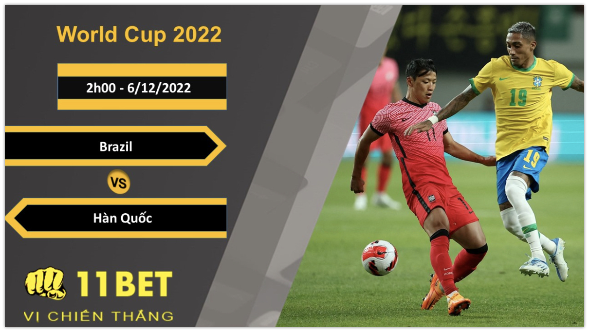 11BET Soi kèo Brazil vs Hàn Quốc, 2h00, 6/12/2022