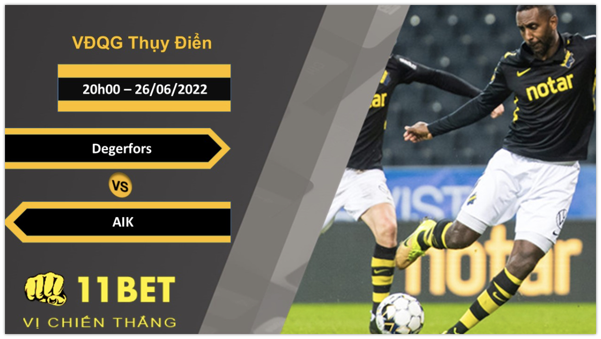 11BET Soi kèo Degerfors vs AIK, 20h00, 26/06/2022