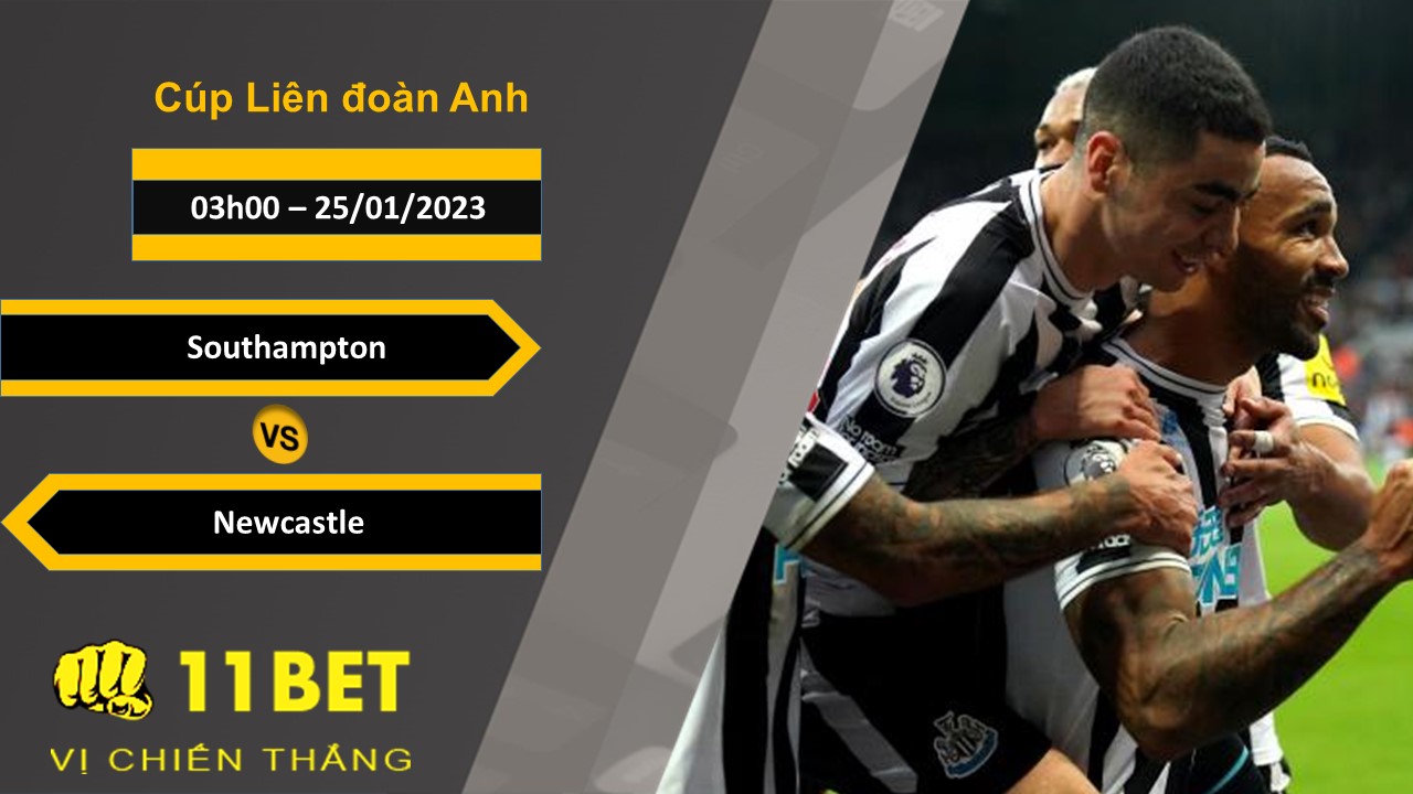 11BET Soi kèo Southampton vs Newcastle , 03h00, 25/01/2023