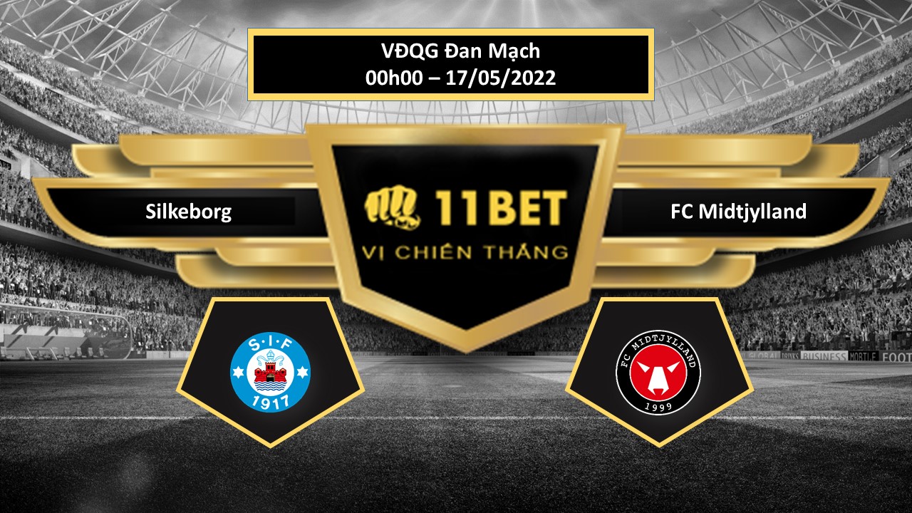 11BET Tip bóng đá   Silkeborg vs FC Midtjylland , hôm nay 17/05/2022