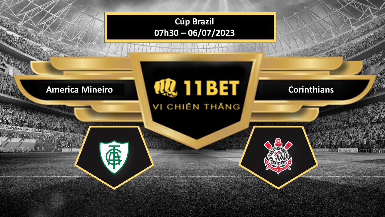 11BET Tip bóng đá America Mineiro vs Corinthians, hôm nay 06/07/2023