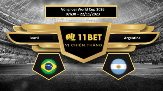 11BET Tip bóng đá  Brazil vs Argentina, hôm nay 22/11/2023