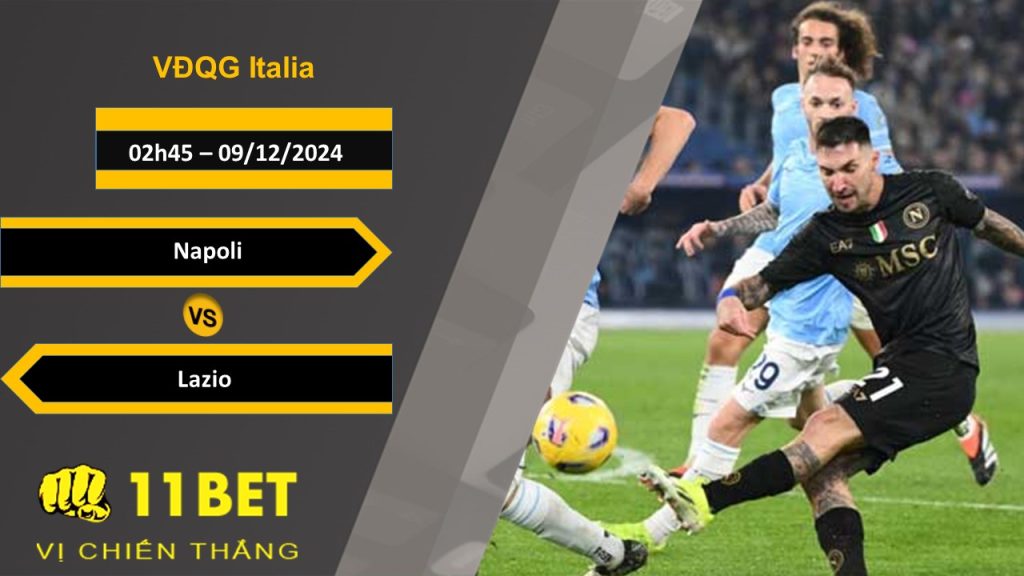 11BET Soi kèo Napoli vs Lazio, 02h45, 09/12/2024
