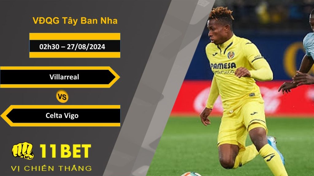 11BET Soi kèo  Villarreal vs Celta Vigo, 02h30, 27/08/2024