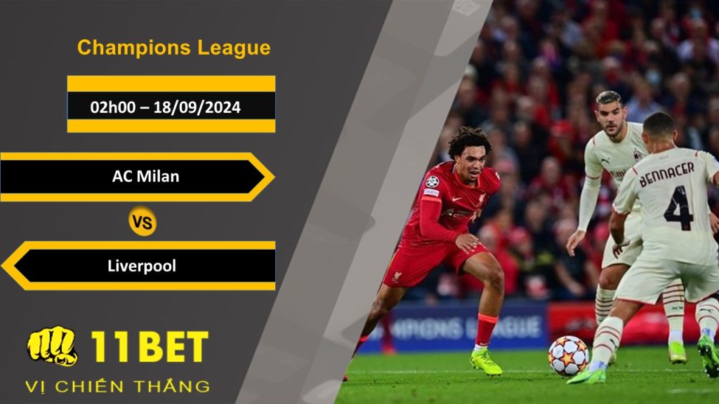 11BET Soi kèo AC Milan vs Liverpool, 02h00, 18/09/2024