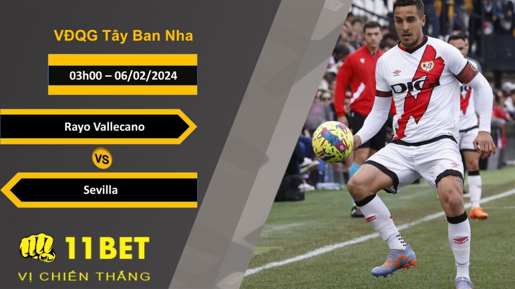 11BET Soi kèo Rayo Vallecano vs Sevilla, 03h00, 06/02/2024