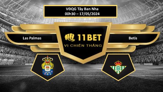 11BET Tip bóng đá Las Palmas vs Betis, hôm nay 17/05/2024