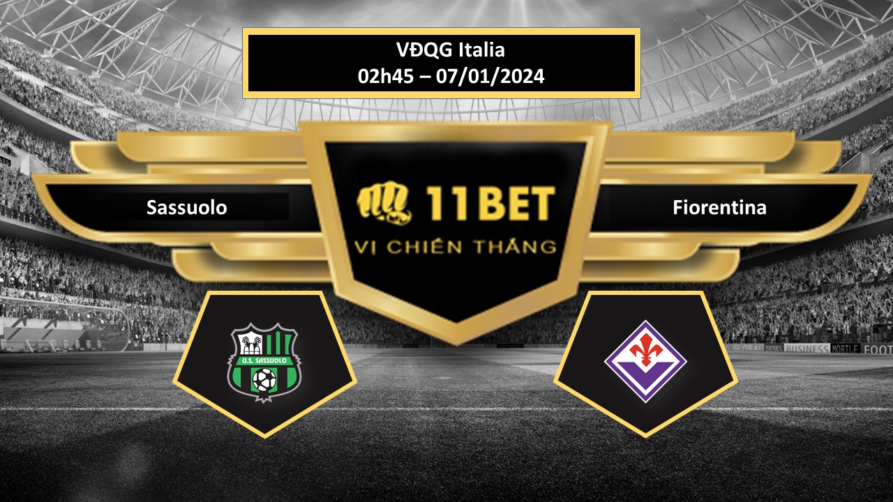 11BET Tip bóng đá Sassuolo vs Fiorentina, hôm nay 07/01/2024