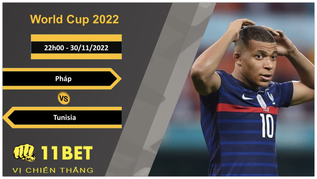 11BET Soi kèo Pháp vs Tunisia, 22h00, 30/11/2022