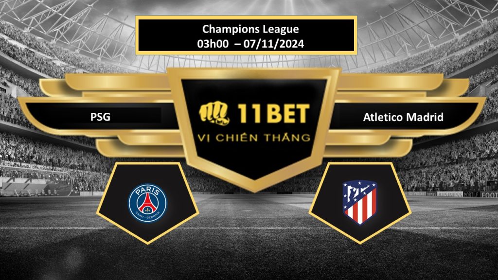 11BET Tip bóng đá  PSG vs Atletico Madrid, hôm nay 07/11/2024