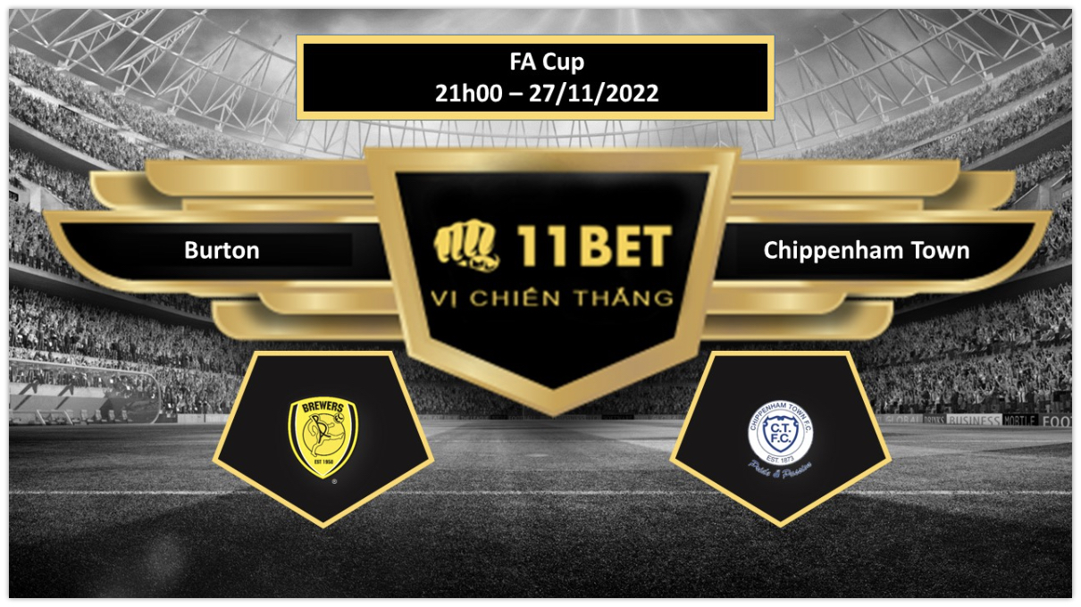 11BET Tip bóng đá   Burton vs Chippenham Town, hôm nay 27/11/2022