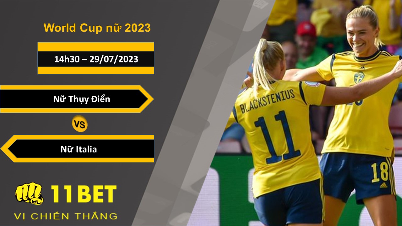 11BET Soi kèo Nữ Thụy Điển vs Nữ Italia, 14h30, 29/07/2023