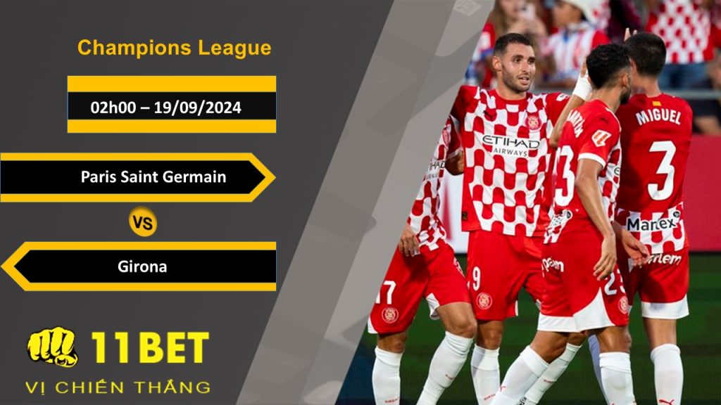 11BET Soi kèo Paris Saint Germain vs Girona, 02h00, 19/09/2024
