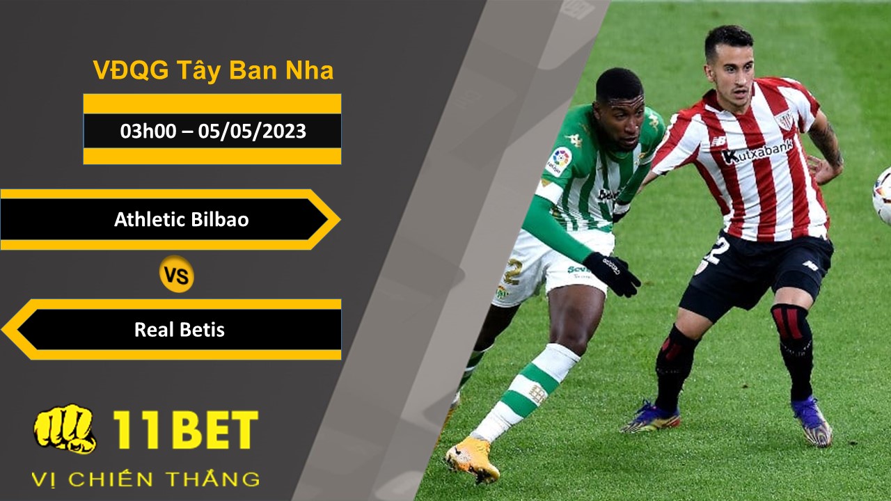 11BET Soi kèo Athletic Bilbao vs Real Betis, 03h00, 05/05/2023