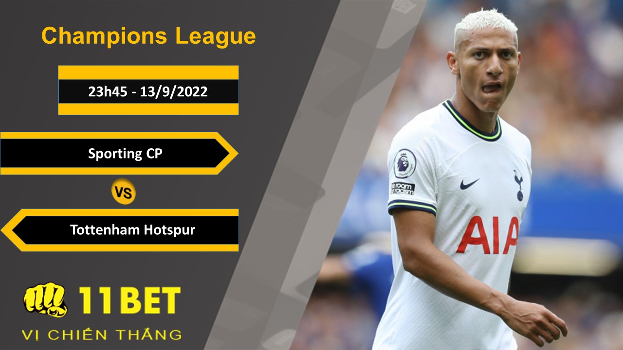 11BET Soi kèo Sporting CP vs Tottenham Hotspur, 23h45, 13/9/2022