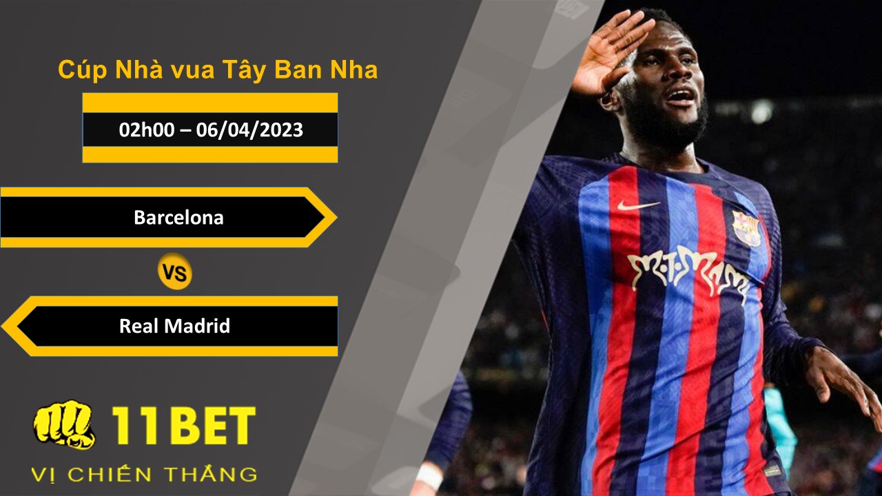 11BET Soi kèo Barcelona vs Real Madrid, 02h00, 06/04/2023