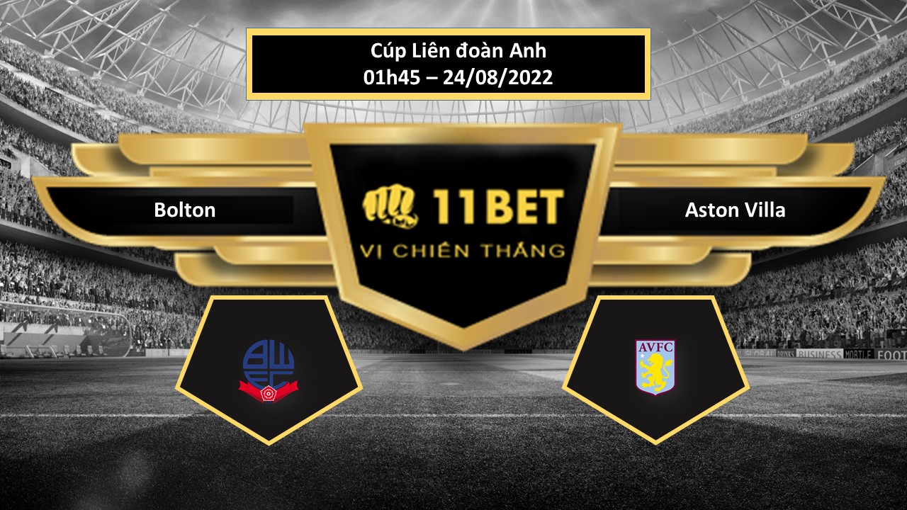 11BET Tip bóng đá  Bolton vs Aston Villa , hôm nay 24/08/2022