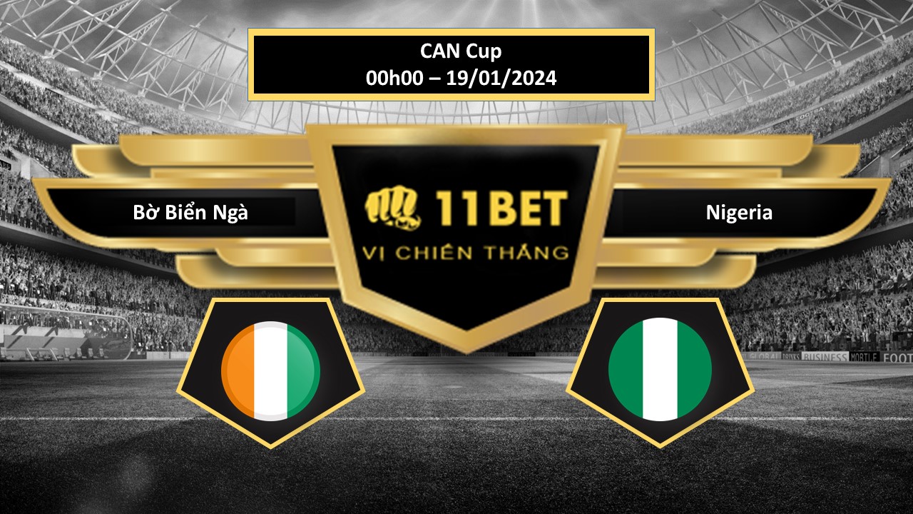 11BET Tip bóng đá Bờ Biển Ngà vs Nigeria, hôm nay 19/01/2024