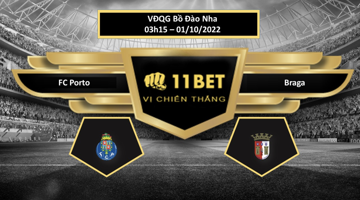 11BET Tip bóng đá  FC Porto vs Braga, hôm nay 01/10/2022