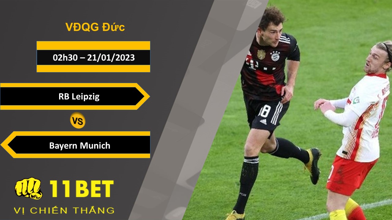 11BET Soi kèo RB Leipzig vs Bayern Munich, 02h30, 21/01/2023