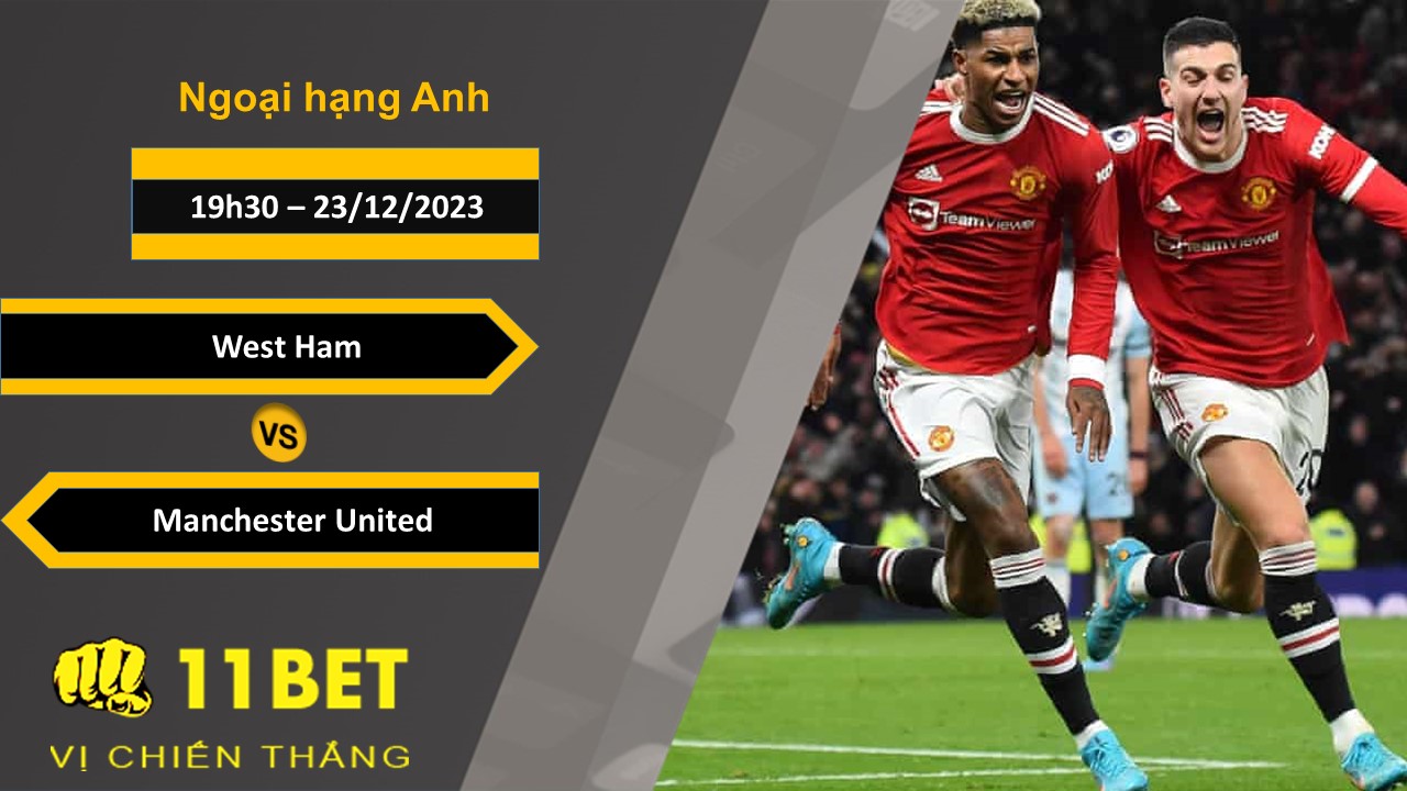 11BET Soi kèo West Ham vs Manchester United, 19h30, 23/12/2023