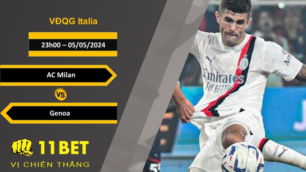 11BET Soi kèo AC Milan vs Genoa, 23h00, 05/05/2024