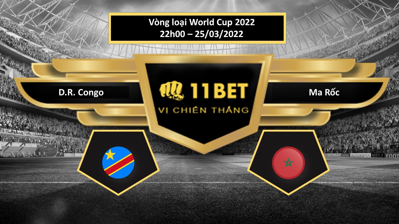 11BET Tip bóng đá D.R. Congo vs Ma Rốc  , hôm nay 25/03/2022