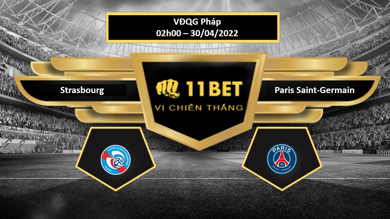 11BET Tip bóng đá    Strasbourg vs Paris Saint-Germain , hôm nay 30/04/2022