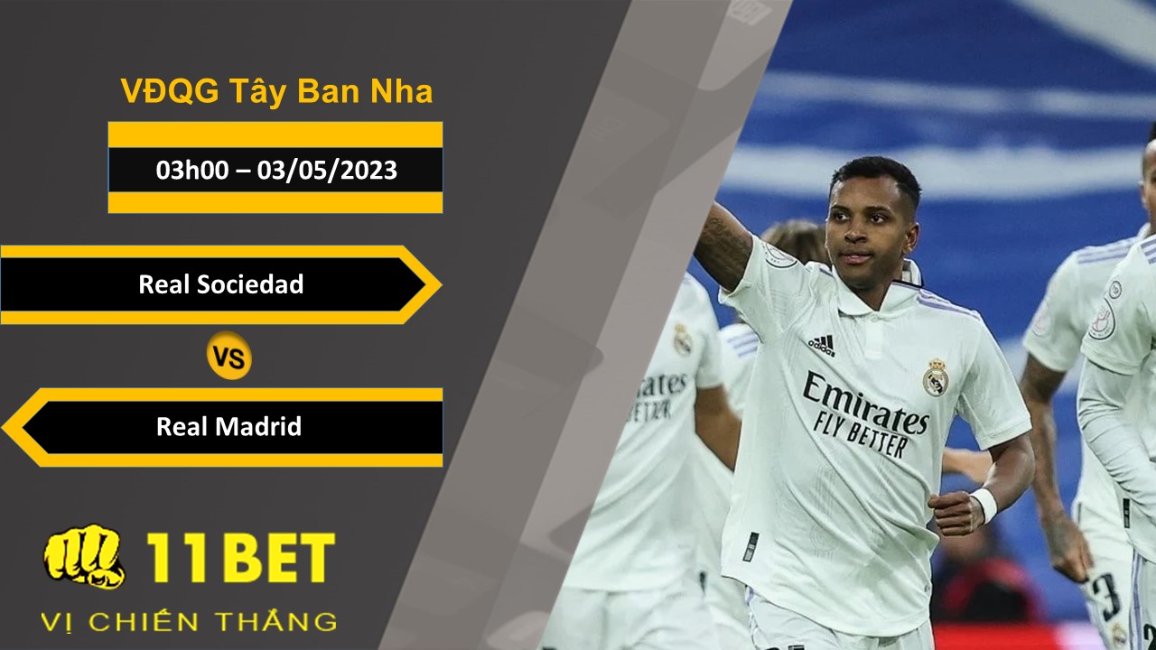 11BET Soi kèo Real Sociedad vs Real Madrid, 03h00, 03/05/2023