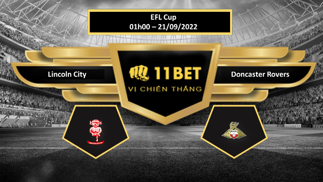 11BET Tip bóng đá    Lincoln City vs Doncaster Rovers, hôm nay 21/09/2022