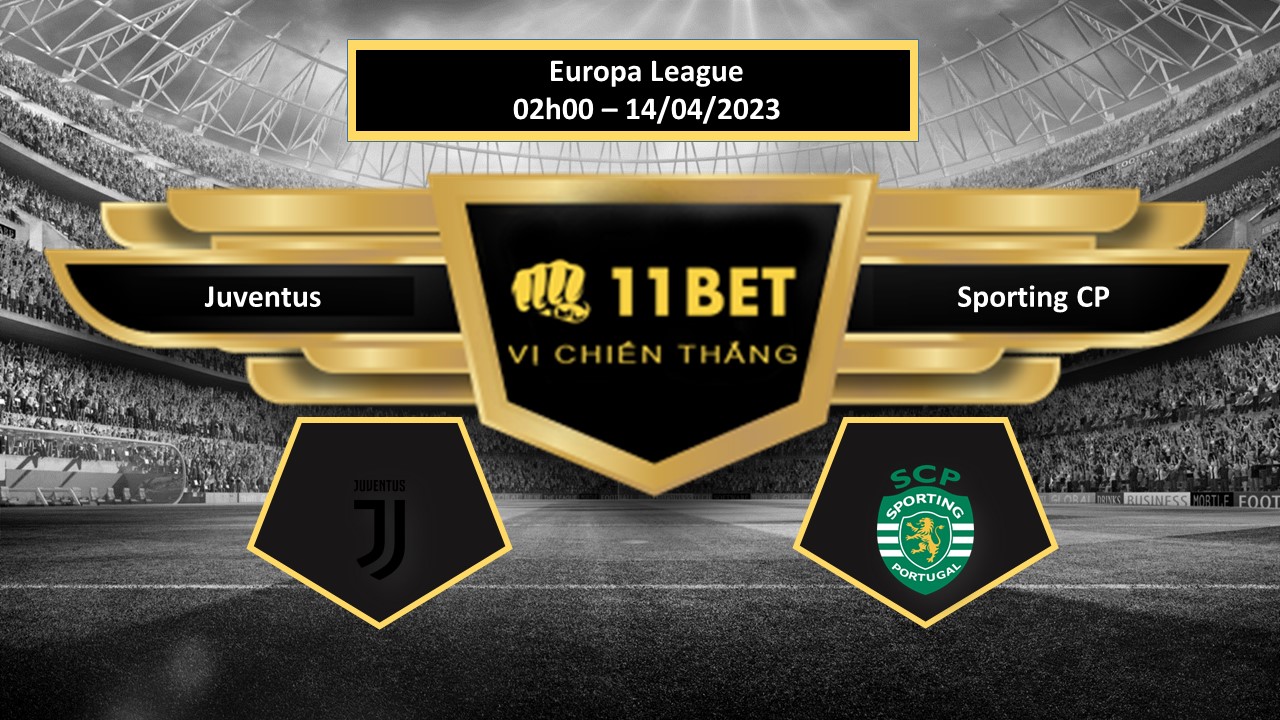 11BET Tip bóng đá  Juventus vs Sporting CP , hôm nay 14/04/2023