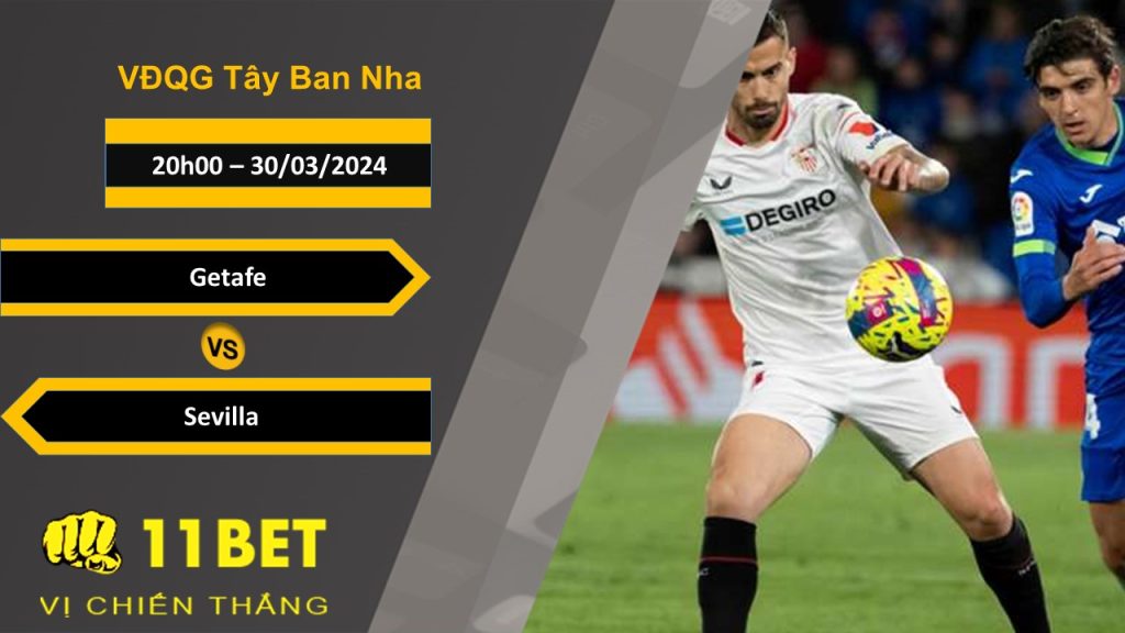 11BET Soi kèo   Getafe vs Sevilla, 20h00, 30/03/2024