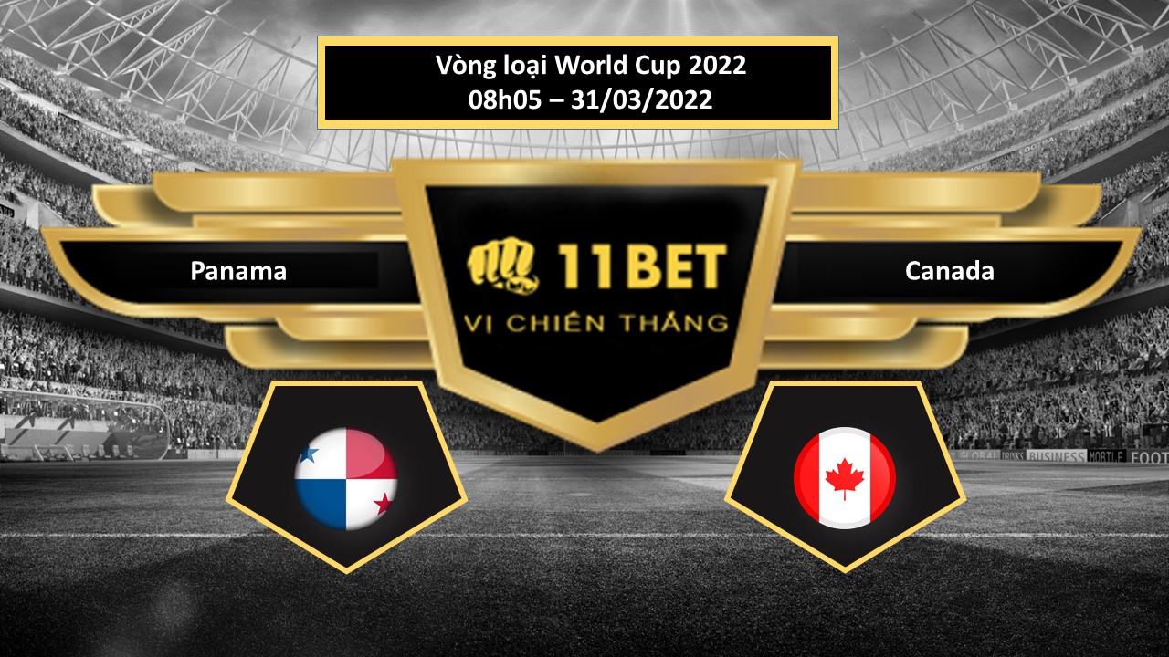 11BET Tip bóng đá   Panama vs Canada , hôm nay 31/03/2022