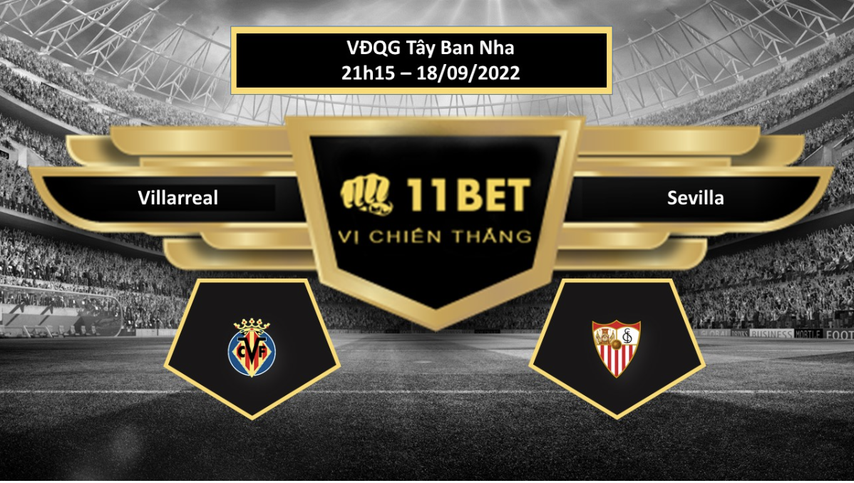 11BET Tip bóng đá    Villarreal vs Sevilla, hôm nay 18/09/2022