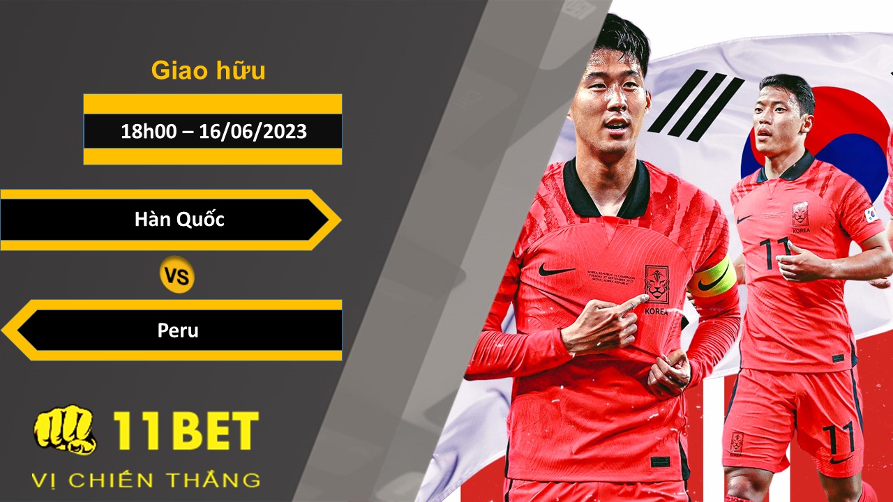 11BET Soi kèo Hàn Quốc vs Peru, 18h00, 16/06/2023