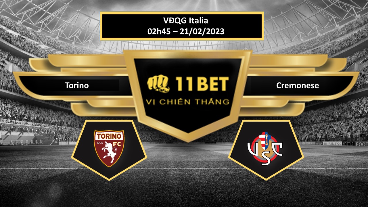 11BET Tip bóng đá  Torino vs Cremonese, hôm nay 21/02/2023